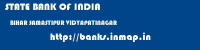 STATE BANK OF INDIA  BIHAR SAMASTIPUR VIDYAPATINAGAR   banks information 